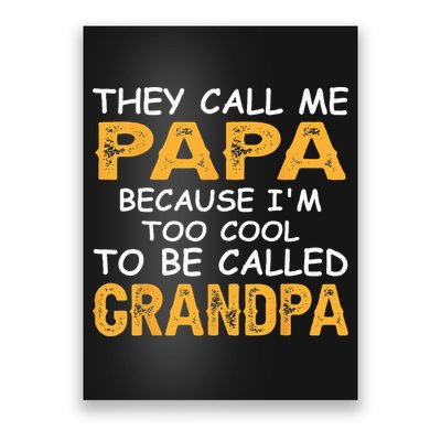 They Call Me Papa Because Im Too Cool To Be Grandpa Poster