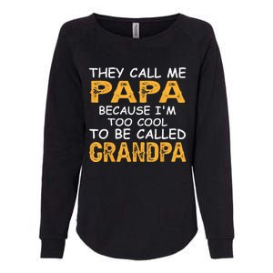 They Call Me Papa Because Im Too Cool To Be Grandpa Womens California Wash Sweatshirt