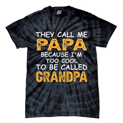 They Call Me Papa Because Im Too Cool To Be Grandpa Tie-Dye T-Shirt