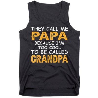 They Call Me Papa Because Im Too Cool To Be Grandpa Tank Top