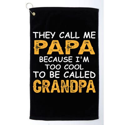 They Call Me Papa Because Im Too Cool To Be Grandpa Golf Towel