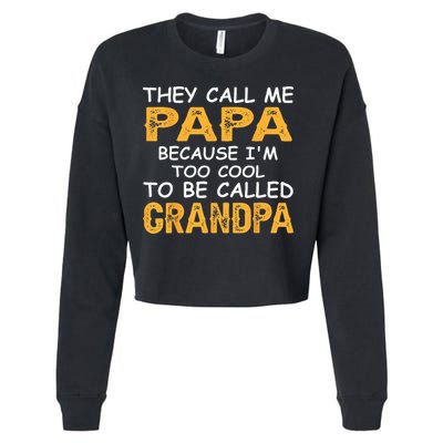They Call Me Papa Because Im Too Cool To Be Grandpa Cropped Pullover Crew