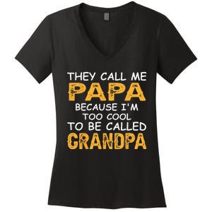 They Call Me Papa Because Im Too Cool To Be Grandpa Women's V-Neck T-Shirt