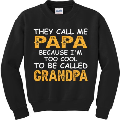 They Call Me Papa Because Im Too Cool To Be Grandpa Kids Sweatshirt