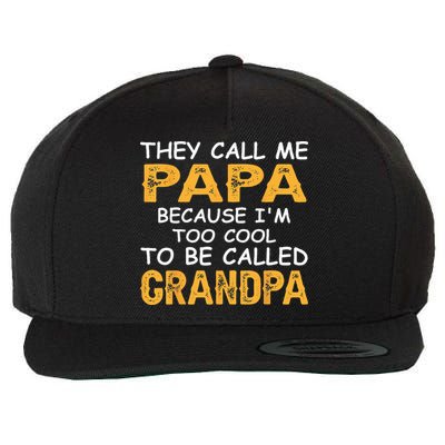 They Call Me Papa Because Im Too Cool To Be Grandpa Wool Snapback Cap