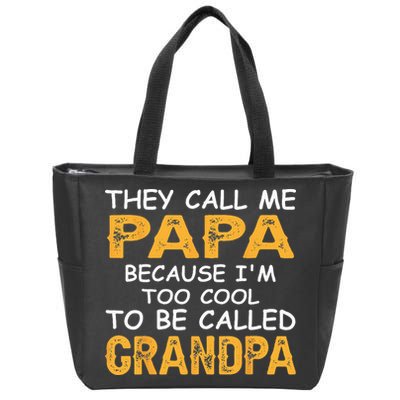 They Call Me Papa Because Im Too Cool To Be Grandpa Zip Tote Bag