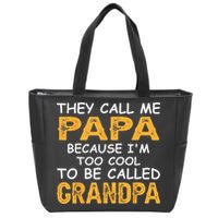 They Call Me Papa Because Im Too Cool To Be Grandpa Zip Tote Bag