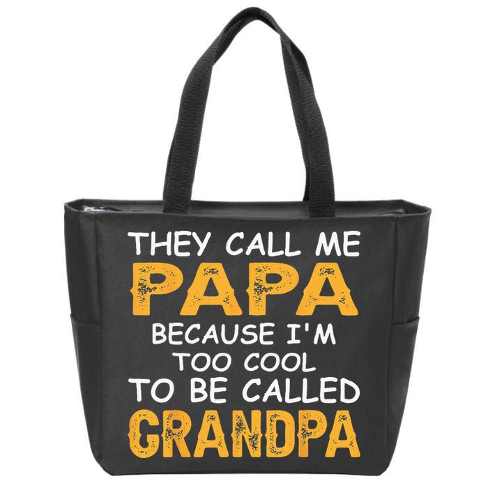 They Call Me Papa Because Im Too Cool To Be Grandpa Zip Tote Bag