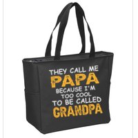 They Call Me Papa Because Im Too Cool To Be Grandpa Zip Tote Bag