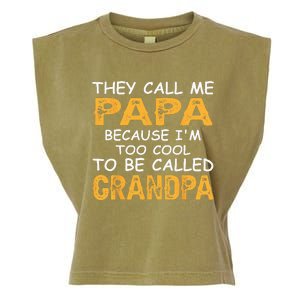 They Call Me Papa Because Im Too Cool To Be Grandpa Garment-Dyed Women's Muscle Tee