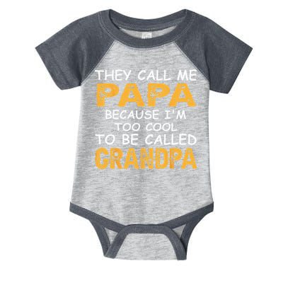 They Call Me Papa Because Im Too Cool To Be Grandpa Infant Baby Jersey Bodysuit
