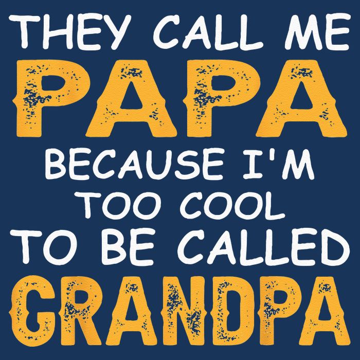 They Call Me Papa Because Im Too Cool To Be Grandpa Infant Baby Jersey Bodysuit