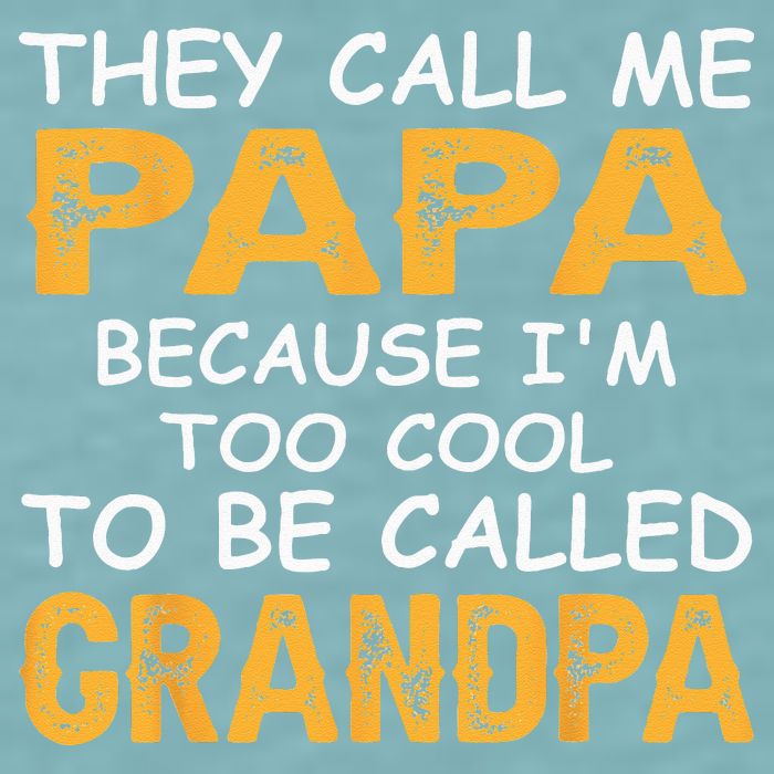 They Call Me Papa Because Im Too Cool To Be Grandpa Sueded Cloud Jersey T-Shirt