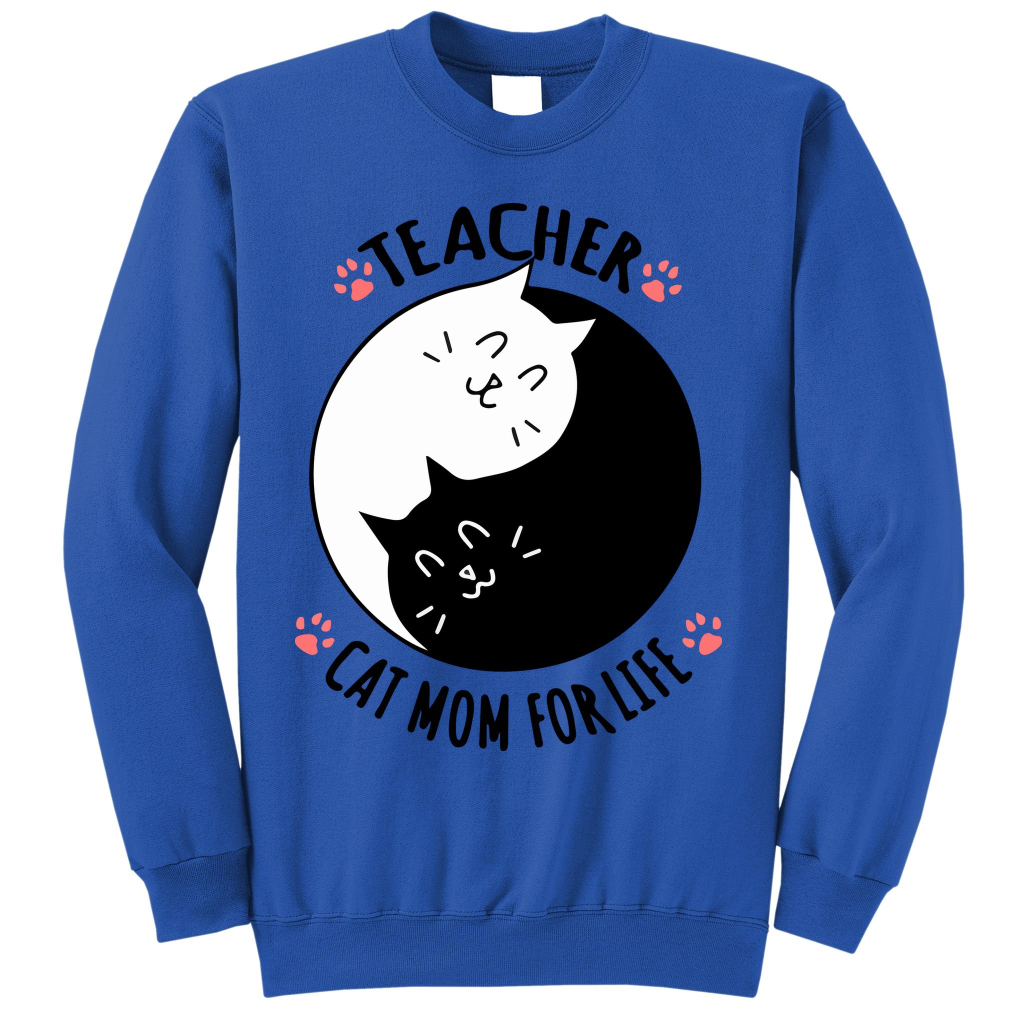 Teacher Cat Mom For Life Quote Mother's Day Gift Sweatshirt