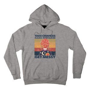 Take Chances Make Mistakes Get Messy Tall Hoodie