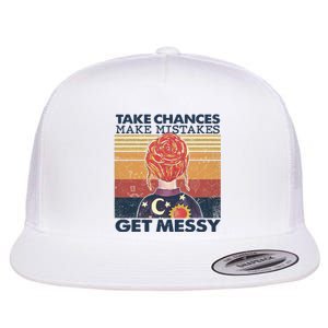 Take Chances Make Mistakes Get Messy Flat Bill Trucker Hat