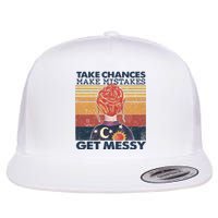 Take Chances Make Mistakes Get Messy Flat Bill Trucker Hat