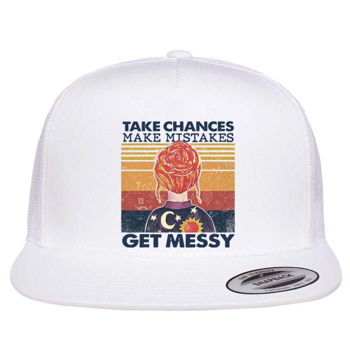 Take Chances Make Mistakes Get Messy Flat Bill Trucker Hat