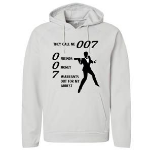 They Call Me 007 Friends Money Warrants Out For My Arrest Performance Fleece Hoodie