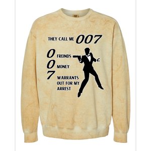 They Call Me 007 Friends Money Warrants Out For My Arrest Colorblast Crewneck Sweatshirt