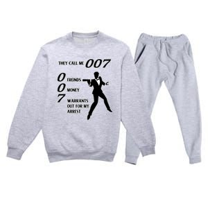 They Call Me 007 Friends Money Warrants Out For My Arrest Premium Crewneck Sweatsuit Set