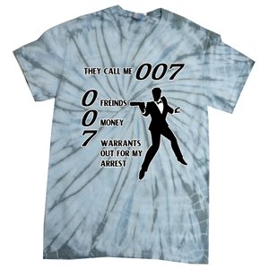 They Call Me 007 Friends Money Warrants Out For My Arrest Tie-Dye T-Shirt