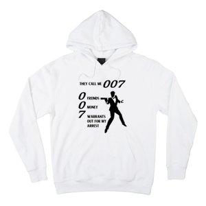 They Call Me 007 Friends Money Warrants Out For My Arrest Hoodie