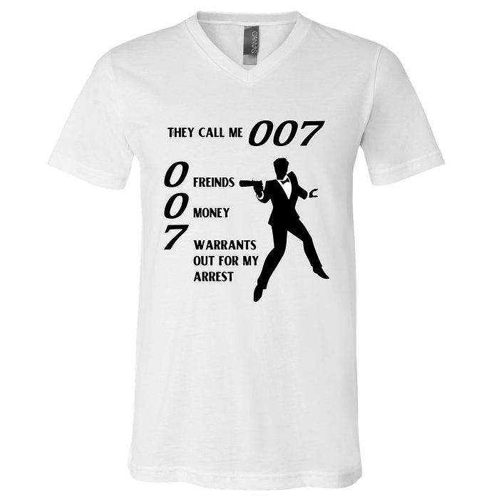 They Call Me 007 Friends Money Warrants Out For My Arrest V-Neck T-Shirt