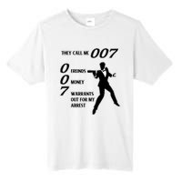 They Call Me 007 Friends Money Warrants Out For My Arrest Tall Fusion ChromaSoft Performance T-Shirt