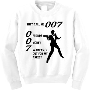 They Call Me 007 Friends Money Warrants Out For My Arrest Kids Sweatshirt