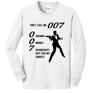 They Call Me 007 Friends Money Warrants Out For My Arrest Kids Long Sleeve Shirt