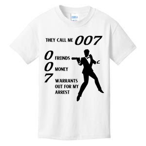 They Call Me 007 Friends Money Warrants Out For My Arrest Kids T-Shirt