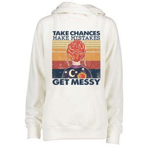 Take Chances Make Mistakes Get Messy Womens Funnel Neck Pullover Hood