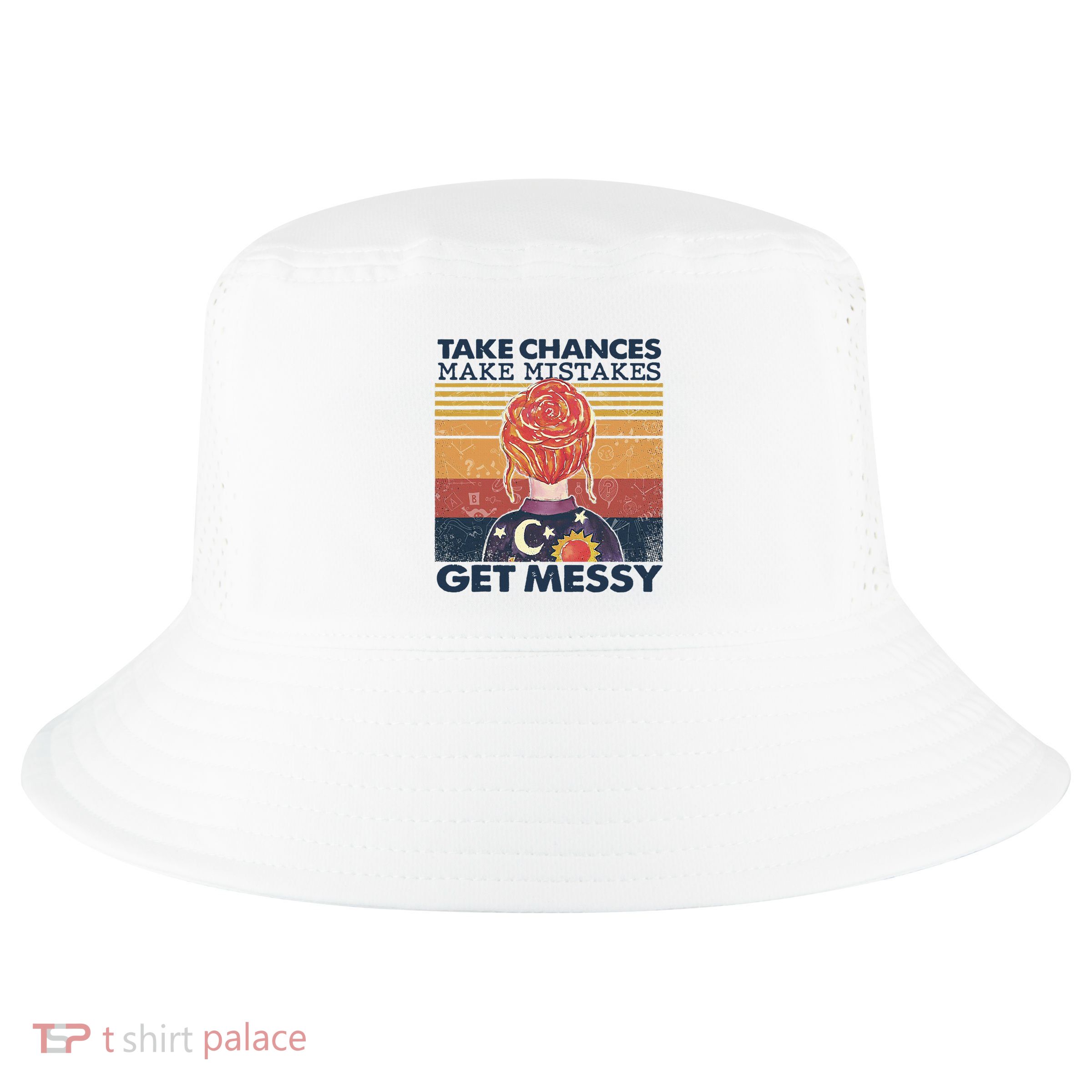 Take Chances Make Mistakes Get Messy Cool Comfort Performance Bucket Hat