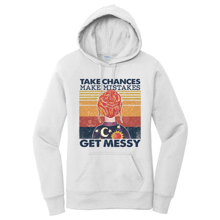 Take Chances Make Mistakes Get Messy Women's Pullover Hoodie