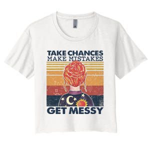 Take Chances Make Mistakes Get Messy Women's Crop Top Tee