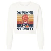 Take Chances Make Mistakes Get Messy Cropped Pullover Crew