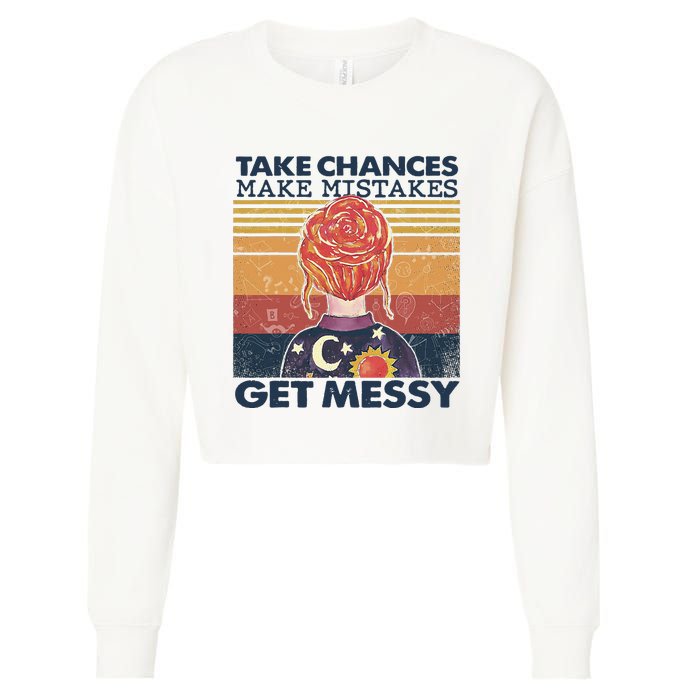 Take Chances Make Mistakes Get Messy Cropped Pullover Crew