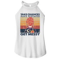 Take Chances Make Mistakes Get Messy Women's Perfect Tri Rocker Tank