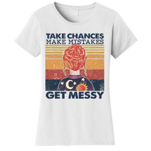 Take Chances Make Mistakes Get Messy Women's T-Shirt