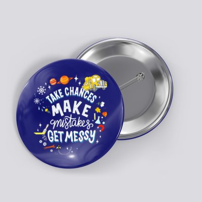 Take Chances Make Mistakes Get Messy For Women Button