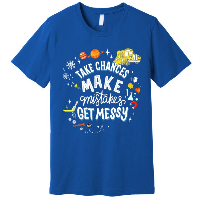 Take Chances Make Mistakes Get Messy For Women Premium T-Shirt