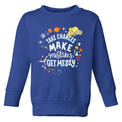 Take Chances Make Mistakes Get Messy For Women Toddler Sweatshirt