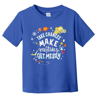 Take Chances Make Mistakes Get Messy For Women Toddler T-Shirt