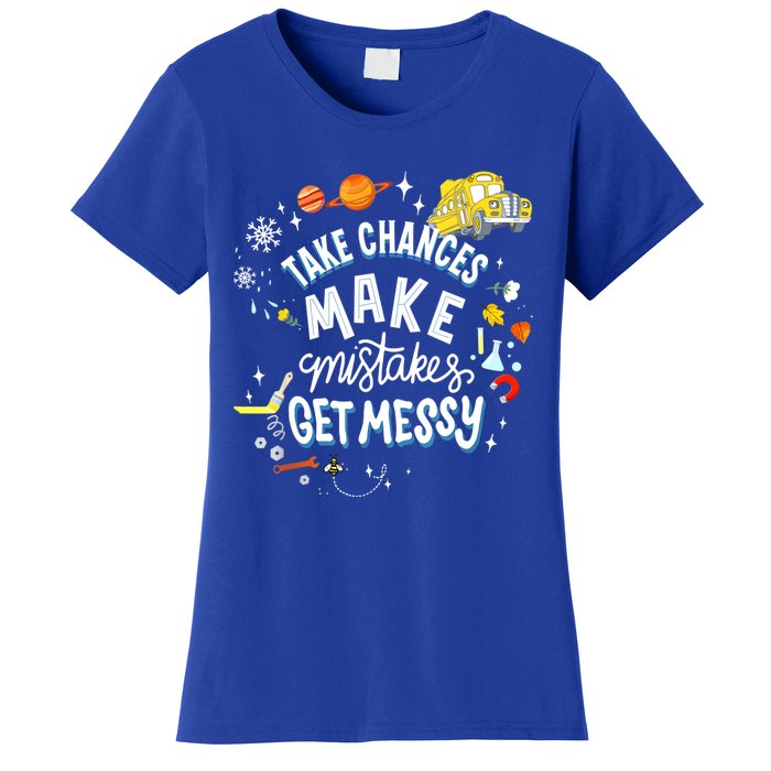 Take Chances Make Mistakes Get Messy For Women Women's T-Shirt