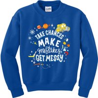 Take Chances Make Mistakes Get Messy For Women Kids Sweatshirt