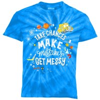 Take Chances Make Mistakes Get Messy For Women Kids Tie-Dye T-Shirt