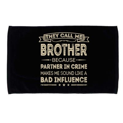 They Call Me Brother Because Partner In Crime Fathers Day Microfiber Hand Towel