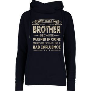 They Call Me Brother Because Partner In Crime Fathers Day Womens Funnel Neck Pullover Hood