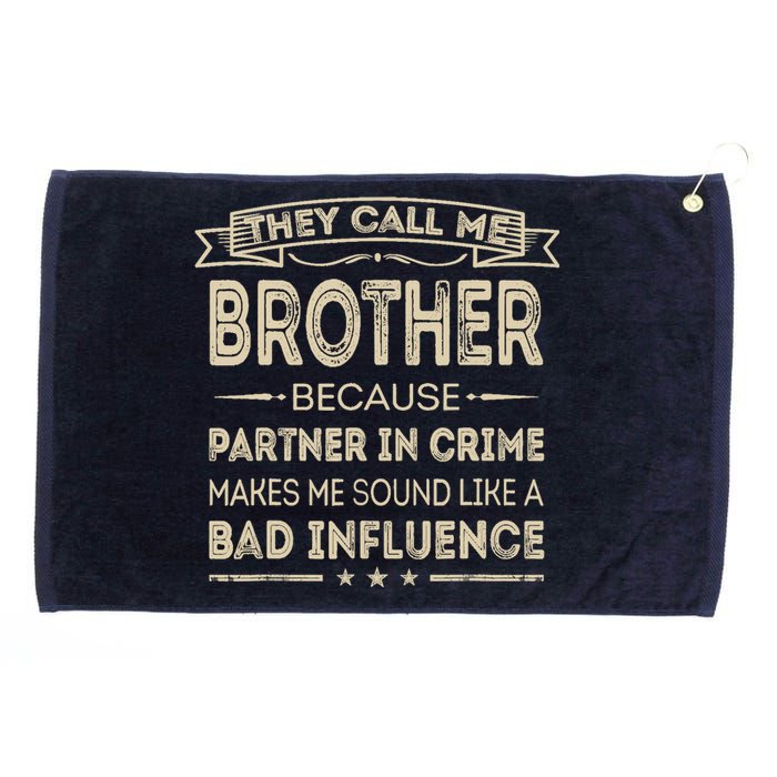 They Call Me Brother Because Partner In Crime Fathers Day Grommeted Golf Towel